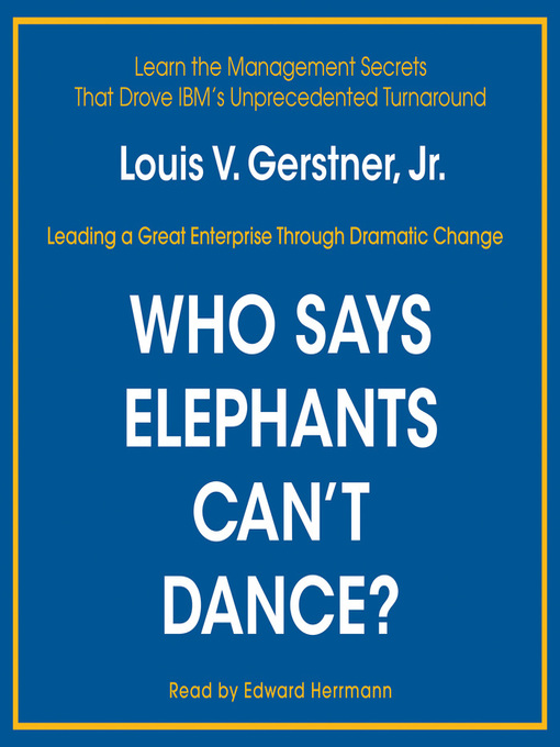 Title details for Who Says Elephants Can't Dance? by Louis V. Gerstner - Wait list